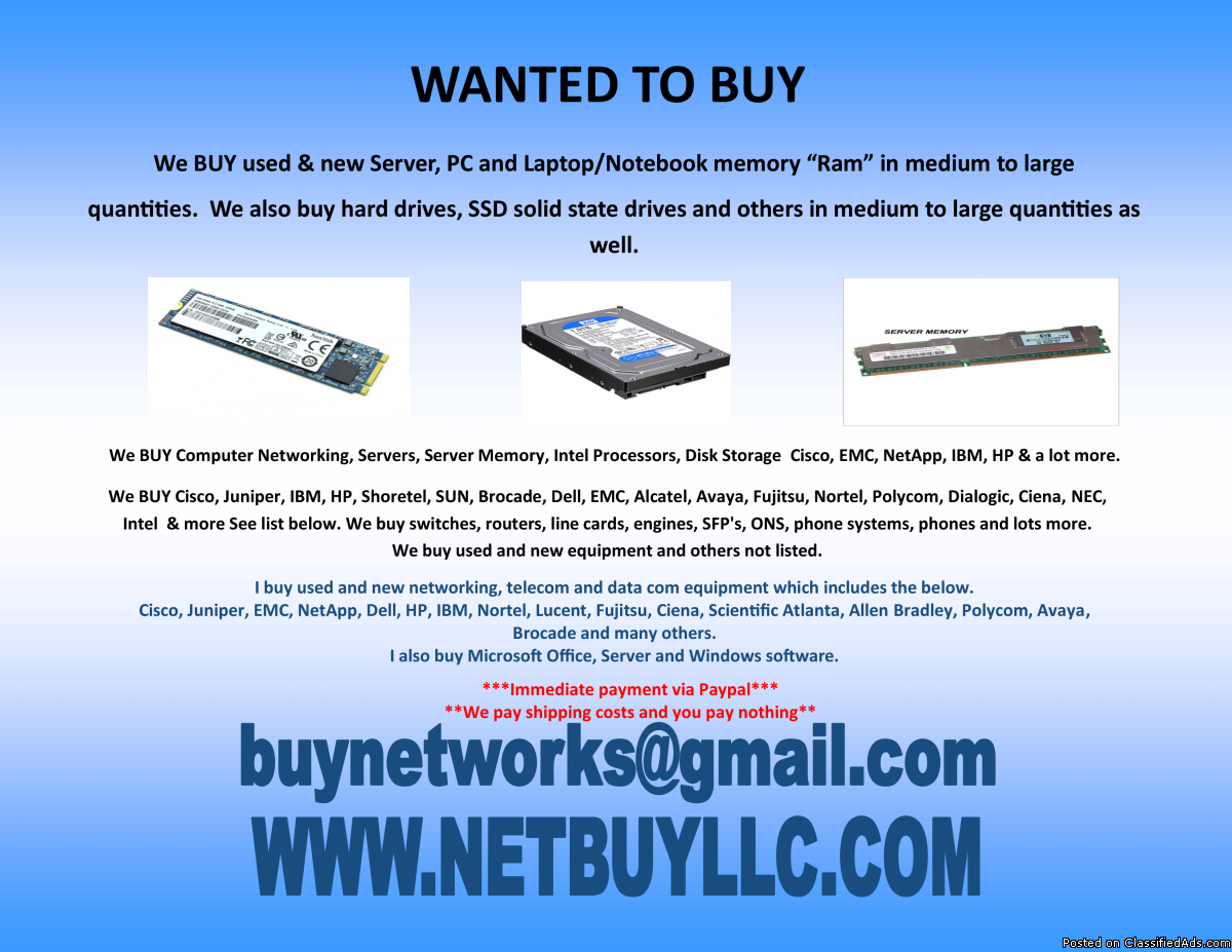 Photo WANTED TO BUY > $ WE ARE BUYING USED & NEW COMPUTER NETWORKING, SERVER MEMORY, DRIVES, CPU’S, DRIVE STORAGE ARRAYS, HARD DRIVES,  INTEL PROCESSORS, DATA COM, TELECOM & MORE - CISCO, EMC, NETAPP, INTEL, BROCADE, JUNIPER, CIENA, CALIX, APPLE, MAC,  SCIENT